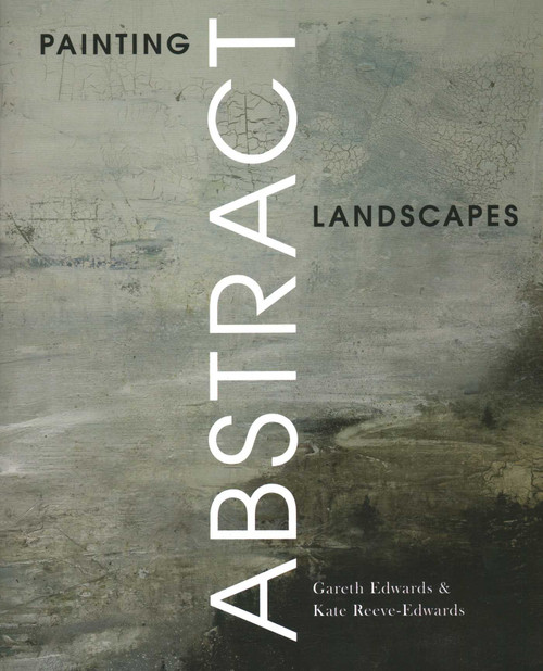 Painting Abstract Landscapes by Gareth Edwards, Kate Reeve-Edwards, 9781785009730