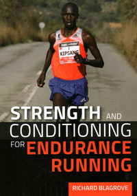 Strength and Conditioning for Endurance Running by Richard Blagrove, 9781847979872