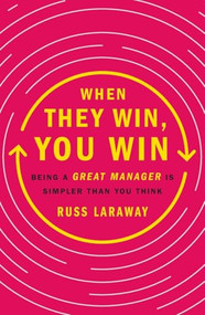 When They Win, You Win (Being a Great Manager Is Simpler Than You Think) - 9781250459503 by Russ Laraway, 9781250459503