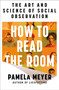 How to Read the Room (The Art and Science of Social Observation) by Pamela Meyer, 9781250378231