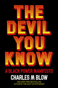 The Devil You Know (A Black Power Manifesto) by Charles M. Blow, 9780062914668