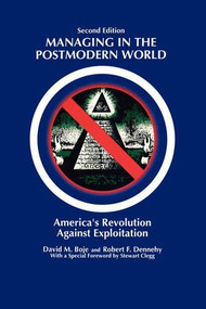 Managing in the Postmodern World (America's Revolution Against Exploitation) by Prof David M Boje, Robert F Dennehy, 9781593119164