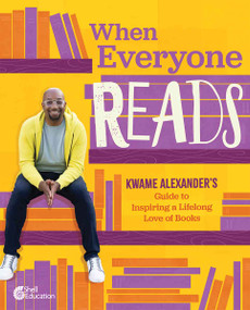 When Everyone Reads (Kwame Alexander's Guide to Inspiring a Lifelong Love of Books) by Kwame Alexander, 9798330916771