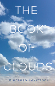 The Book of Clouds (How to Read the Sky) by Vincenzo Levizzani, Stephen N. Lyle, 9781509572380