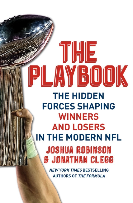 The Playbook (The Hidden Forces Shaping Winners and Losers in the Modern NFL) by Joshua Robinson, Jonathan Clegg, 9780063442641