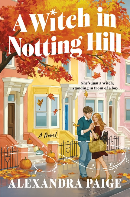 A Witch in Notting Hill (A Novel) by Alexandra Paige, 9780063482401