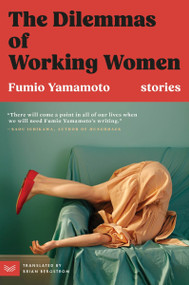 The Dilemmas of Working Women (Stories) - 9780063423619 by Fumio Yamamoto, Brian Bergstrom, 9780063423619