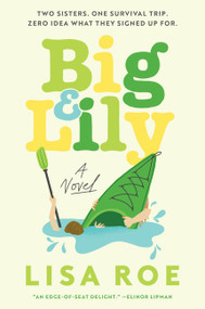 Big & Lily (A Novel) by Lisa Roe, 9780063474918