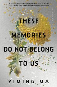 These Memories Do Not Belong to Us (A Constellation Novel) - 9780063413498 by Yiming Ma, 9780063413498