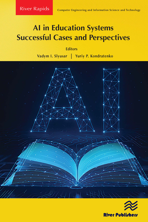 AI in Education Systems: Successful Cases and Perspectives by Vadym I. Slyusar, Yuriy P. Kondratenko, 9788743809241