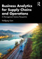 Business Analytics for Supply Chains and Operations (A Management Science Perspective) by Wolfgang Garn, 9781032829951