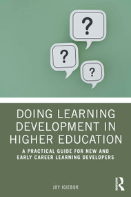 Doing Learning Development in Higher Education (A Practical Guide for New and Early Career Learning Developers) by Joy Igiebor, 9781032991726