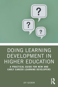 Doing Learning Development in Higher Education (A Practical Guide for New and Early Career Learning Developers) by Joy Igiebor, 9781032991726