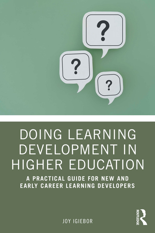 Doing Learning Development in Higher Education (A Practical Guide for New and Early Career Learning Developers) by Joy Igiebor, 9781032991726