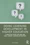 Doing Learning Development in Higher Education (A Practical Guide for New and Early Career Learning Developers) by Joy Igiebor, 9781032991726