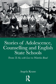 Stories of Adolescence, Counselling and English State Schools From To Sir, with Love to Waterloo Road (From To Sir, with Love to Waterloo Road) by Angela Keane, 9781041201151