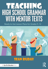 Teaching High School Grammar with Mentor Texts (Ready to Use Lesson Plans for Grades 9-12) by Sean Ruday, 9781041219026