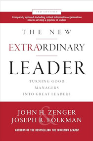 The New Extraordinary Leader, 3rd Edition: Turning Good Managers into Great Leaders by John H. Zenger, Joseph Folkman, 9781260455601