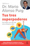 Tus tres superpoderes: Para lograr una vida más sana, próspera y feliz / Your Three Superpowers (Biblioteca Mario Alonso Puig) (Spanish Edition) by Mario Alonso Puig, Jesús Sanz, 9786076391259