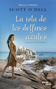 La isla de los delfines azules. Ganador de la Medalla Newbery / Island of the Blue Dolphins. A Newbery Medal Winner (Spanish Edition) by Scott O'Dell, Agustín Gil Lasierra, 9786073932905