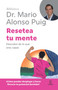 Resetea tu mente: Descubre de lo que eres capaz / Reset Your Mind (Biblioteca Mario Alonso Puig) (Spanish Edition) by Mario Alonso Puig, Teresa Sánchez-Ocaña, 9786076390238