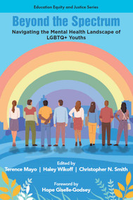 Beyond the Spectrum (Navigating the Mental Health Landscape of LGBTQ+ Youths) by Terence Mayo, Haley Wikoff, Christopher N. Smith, 9781806860364