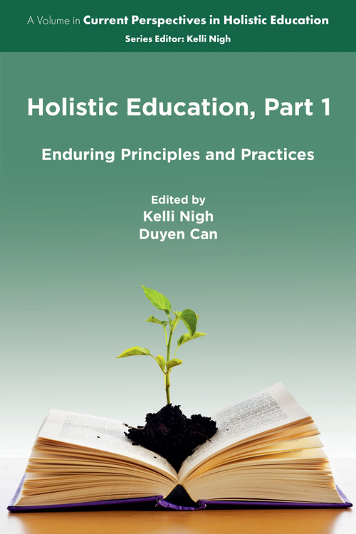 Holistic Education, Part 1 (Enduring Principles and Practices) by Kelli Nigh, Duyen Can, 9781806863822