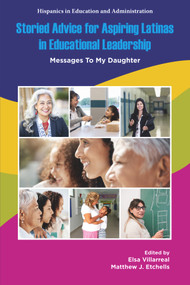 Storied Advice for Aspiring Latinas in Educational Leadership (Messages To My Daughter) by Elsa Villarreal, Matthew J. Etchells, 9781806864003