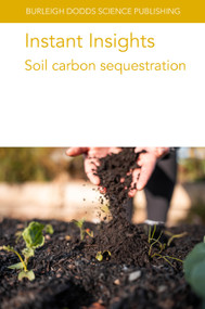 Instant Insights: Soil carbon sequestration by Various authors, Dr C. Rumpel, Prof Rattan Lal, Dr Matthias Kuhnert, Dr Sylvia Vetter, Dr Pete Smith, Professor Bas van Wesemael, Augustine K. Osei, Professor Maren Oelbermann, 9781835452646