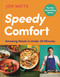 Speedy Comfort (The instant SUNDAY TIMES BESTSELLER with amazing meals in 30 minutes) by Jon Watts, 9781526690517