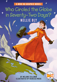 Who Circled the Globe in Seventy-Two Days? Nellie Bly (A Who HQ Graphic Novel) by Melanie Gillman, Rebecca Mock, Who HQ, 9780593886595