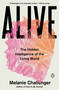 Alive (The Hidden Intelligence of the Living World) by Melanie Challenger, 9780143137818