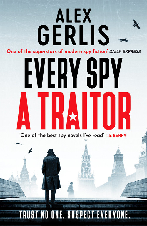 Every Spy a Traitor by Alex Gerlis, 9798217255122