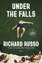 Under the Falls (A Novel) by Richard Russo, 9798217346950
