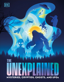 The Unexplained (Mysteries, Cryptids, Ghosts, and UFOs) by DK, 9798217138685