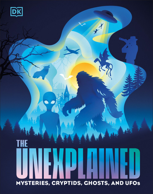 The Unexplained (Mysteries, Cryptids, Ghosts, and UFOs) by DK, 9798217138685