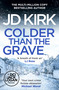 Colder than the Grave by JD Kirk, 9798217257881