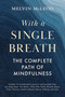 With a Single Breath (The Complete Path of Mindfulness) by Melvin McLeod, 9781645474715