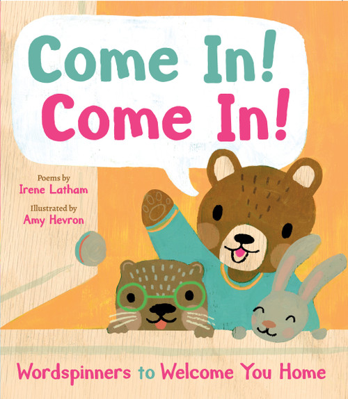 Come In! Come In! (Wordspinners to Welcome You Home) by Irene Latham, Amy Hevron, 9781662660108