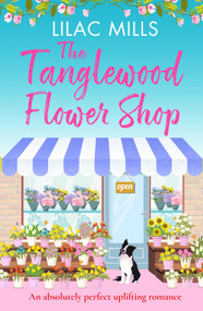 The Tanglewood Flower Shop (An absolutely perfect uplifting romance) by Lilac Mills, 9798217269839
