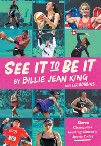 See It To Be It (Eleven Champions Leading Women's Sports Today) by Billie Jean King, Liz Robbins, 9781662681448