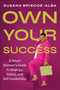 Own Your Success (A Smart Woman's Guide to Strategy, Salary, and Self-Leadership) by Susana Briscoe-Alba, 9798217133659