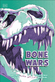 Bone Wars (The Rivalry that Revealed a Lost World) by Tod Olson, Weston Wei, 9798217138708