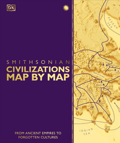 Civilizations Map by Map (From Ancient Empires to Forgotten Cultures) by DK, 9798217139491