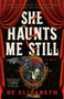 She Haunts Me Still (A Novel) by De Elizabeth, 9798217046522