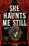 She Haunts Me Still (A Novel) by De Elizabeth, 9798217046522