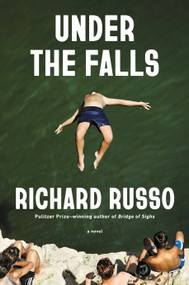 Under the Falls (A Novel) - 9780593805107 by Richard Russo, 9780593805107