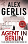 Agent in Berlin ('A master of spy fiction to rival le Carré' David Young) by Alex Gerlis, 9798217254620