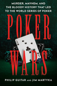 Poker Wars (Murder, Mayhem, and the Bloody History that Led to the World Series of Poker) - 9798892426473 by Philip Guitar, Jim Martyka, 9798892426473