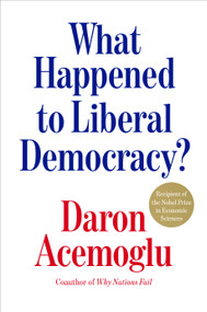 What Happened to Liberal Democracy? (Remaking a Politics of Shared Prosperity) by Daron Acemoglu, 9798217182169